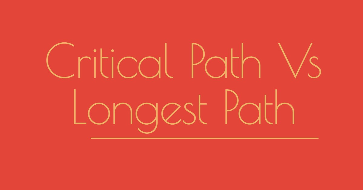 Critical Path vs Longest Path