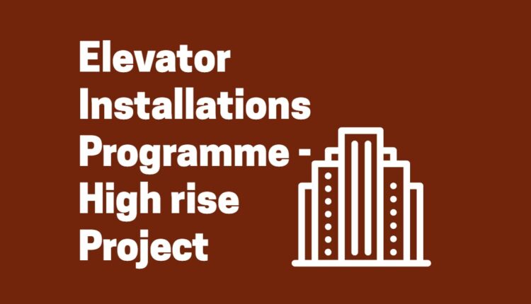 Elevator Installations Programme - High rise Project